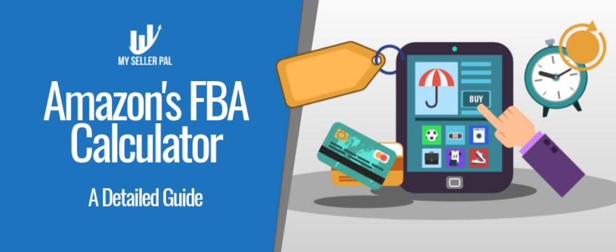 Using Amazon’s FBA Calculator: A Detailed Guide